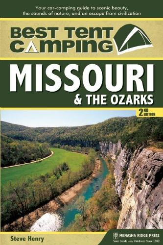 Бумажная книга «Best Tent Camping: Missouri & the Ozarks: Your Car-Camping Guide to Scenic Beauty, the Sounds of Nature, and an Escape from Civilization», автор Стив Генри - фото №1