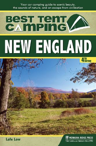Паперова книга «Best Tent Camping: New England: Your Car-Camping Guide to Scenic Beauty, the Sounds of Nature, and an Escape from Civilization», автор Лаф Лоу - фото №1