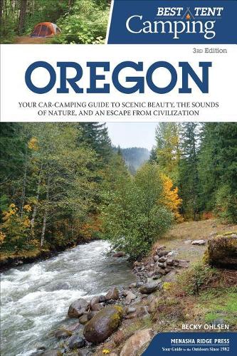 Бумажная книга «Best Tent Camping: Oregon: Your Car-Camping Guide to Scenic Beauty, the Sounds of Nature, and an Escape from Civilization», автор Бекки Олсен - фото №1