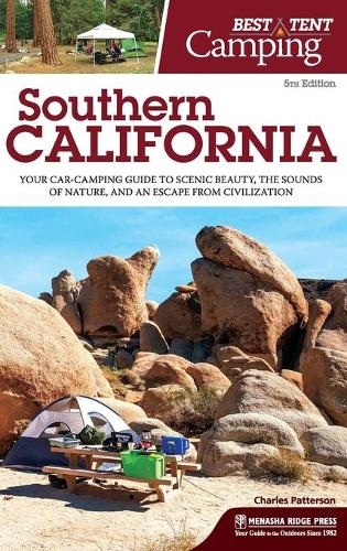 Бумажная книга «Best Tent Camping: Southern California: Your Car-Camping Guide to Scenic Beauty, the Sounds of Nature, and an Escape from Civilization», автор Чарльз Паттерсон - фото №1