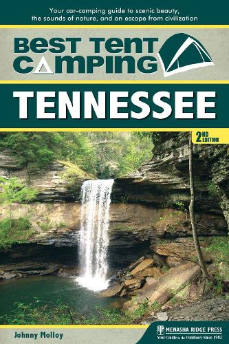 Бумажная книга «Best Tent Camping: Tennessee: Your Car-Camping Guide to Scenic Beauty, the Sounds of Nature, and an Escape from Civilization», автор Джонни Моллой - фото №1
