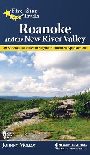 Бумажная книга «Five-Star Trails: Roanoke and the New River Valley: A Guide to the Southwest Virginia's Most Beautiful Hikes», автор Джонни Моллой - фото №1