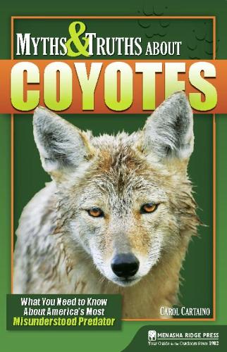 Бумажная книга «Myths & Truths About Coyotes: What You Need to Know About America's Most Misunderstood Predator», автор Кэрол Картаино - фото №1