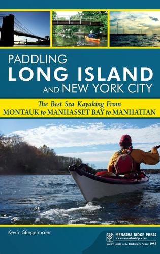 Бумажная книга «Paddling Long Island and New York City: The Best Sea Kayaking from Montauk to Manhasset Bay to Manhattan», автор Кевин Штигельмайер - фото №1
