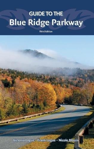 Бумажная книга «Guide to the Blue Ridge Parkway», авторов Фрэнк Лог, Николь Блуен, Виктория Лог - фото №1