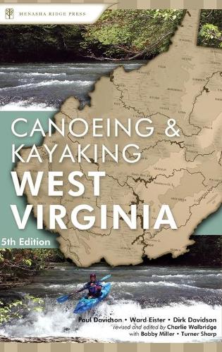Паперова книга «Canoeing & Kayaking West Virginia», авторів Боббі Міллер, Чарлі Волбрідж, Дірк Девідсон, Пол Девідсон, Тернер Шарп, Уорд Ейстер - фото №1