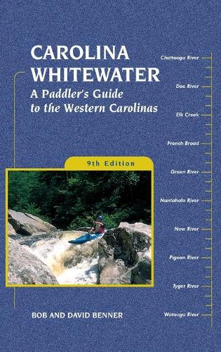 Бумажная книга «Carolina Whitewater: A Paddler's Guide to the Western Carolinas», авторов Боб Беннер, Дэвид Беннер - фото №1