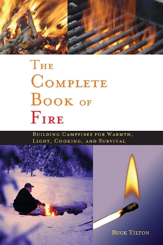 Паперова книга «Complete Book of Fire: Building Campfires for Warmth, Light, Cooking, and Survival», автор Бак Тілтон - фото №1
