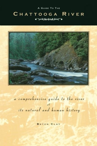 Паперова книга «A Guide to the Chattooga River: A Comprehensive Guide to the River and Its Natural and Human History», автор Бутч Клей - фото №1