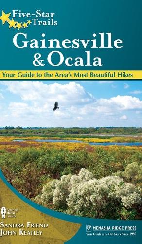 Паперова книга «Five-Star Trails: Gainesville & Ocala: Your Guide to the Area's Most Beautiful Hikes», авторів Джон Кітлі, Сандра Френд - фото №1