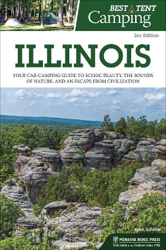 Паперова книга «Best Tent Camping: Illinois: Your Car-Camping Guide to Scenic Beauty, the Sounds of Nature, and an Escape from Civilization», автор Джон Ширле - фото №1