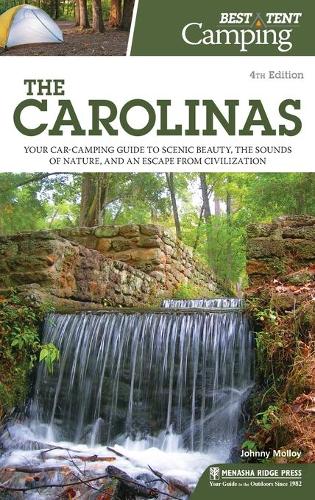 Бумажная книга «Best Tent Camping: The Carolinas: Your Car-Camping Guide to Scenic Beauty, the Sounds of Nature, and an Escape from Civilization», автор Джонни Моллой - фото №1