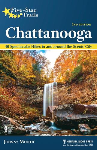 Бумажная книга «Five-Star Trails: Chattanooga: 40 Spectacular Hikes in and Around the Scenic City», автор Джонни Моллой - фото №1