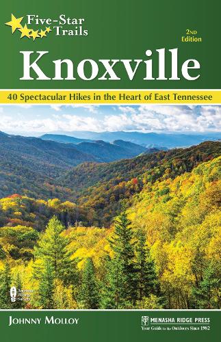Паперова книга «Five-Star Trails: Knoxville: 40 Spectacular Hikes in the Heart of East Tennessee», автор Джонні Моллой - фото №1