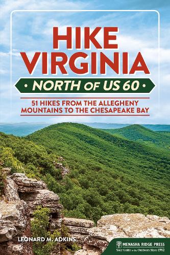 Бумажная книга «Hike Virginia North of US 60: 51 Hikes from the Allegheny Mountains to the Chesapeake Bay», автор Леонард М. Адкинс - фото №1