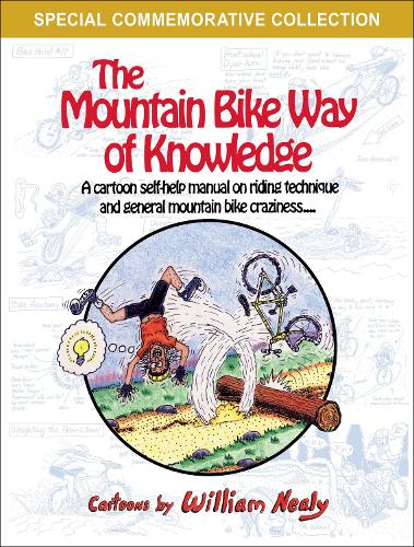 Бумажная книга «The Mountain Bike Way of Knowledge: A Cartoon Self-Help Manual on Riding Technique and General Mountain Bike Craziness», автор Уильям Нили - фото №1