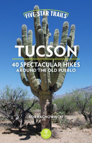 Бумажная книга «Five-Star Trails: Tucson: 40 Spectacular Hikes Around the Old Pueblo», автор Роб Раховецки - фото №1