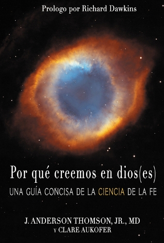 Бумажная книга «Por qué creemos en dios(es): Una guía concisa de la ciencia de la fe», авторов Клэр Аукофер, Дж. Андерсон Томсон, Ричард Докинз - фото №1