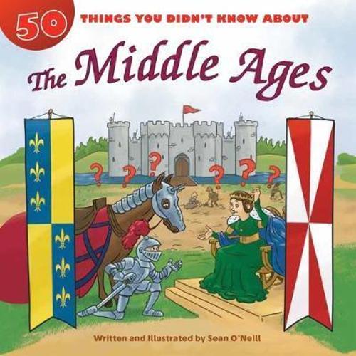 [object Object] «50 Things You Didn't Know about the Middle Ages», автор Шон О'Нил - фото №1