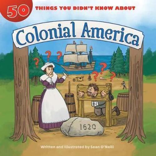 Паперова книга «50 Things You Didn't Know about Colonial America», автор Шон О'Ніл - фото №1