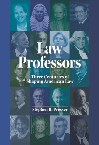 Бумажная книга «Law Professors: Three Centuries of Shaping American Law», автор Стивен Б. Прессер - фото №1