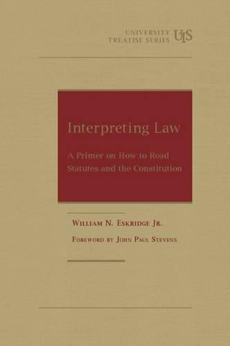 Паперова книга «Interpreting Law: A Primer on How to Read Statutes and the Constitution», автор Вільям Н. Ескрідж-молодший - фото №1