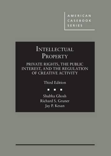 [object Object] «Intellectual Property: Private Rights, the Public Interest, and the Regulation of Creative Activity», авторов Джей П. Кезан, Ричард С. Грунер, Шубха Гхош - фото №1