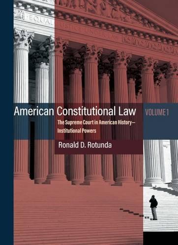Бумажная книга «American Constitutional Law: The Supreme Court in American History Volume 1 - Institutional Powers», автор Рональд Д. Ротонда - фото №1