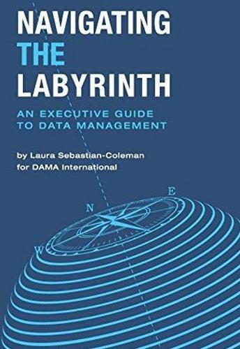 Бумажная книга «Navigating the Labyrinth: An Executive Guide to Data Management», автор Лора Себастьян-Коулман - фото №1