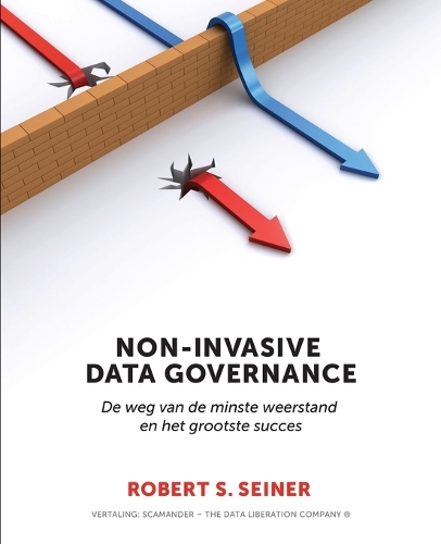 Бумажная книга «Non-Invasive Data Governance: De weg van de minste weerstand en het grootste succes», автор Роберт Сейнер - фото №1