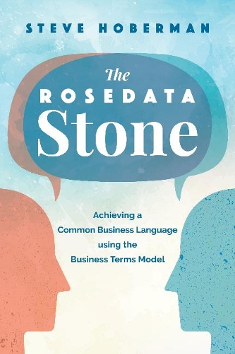 Бумажная книга «The Rosedata Stone: Achieving a Common Business Language using the Business Terms Model», автор Стив Хоберман - фото №1