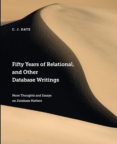 Бумажная книга «Fifty Years of Relational, and Other Database Writings», автор Крис Дейт - фото №1