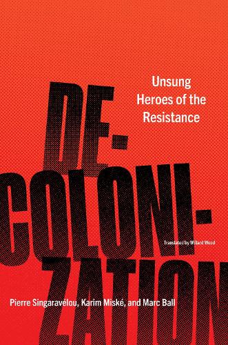 Паперова книга «Decolonization: Unsung Heroes of the Resistance», авторів Карім Міске, Марк Болл, П'єр Сінгаравелу - фото №1