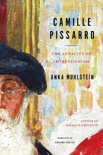 Паперова книга «Camille Pissarro: The Audacity of Impressionism», авторів Адріана Хантер, Анка Мюльштейн - фото №1