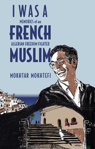 Бумажная книга «I Was A French Muslim: Memories of an Algerian Freedom Fighter», авторов Элейн Мохтефи, Мохтар Мохтефи - фото №1