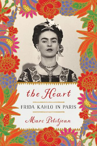 Бумажная книга «Heart, The: Frida Kahlo In Paris», автор Марк Петитжан - фото №1