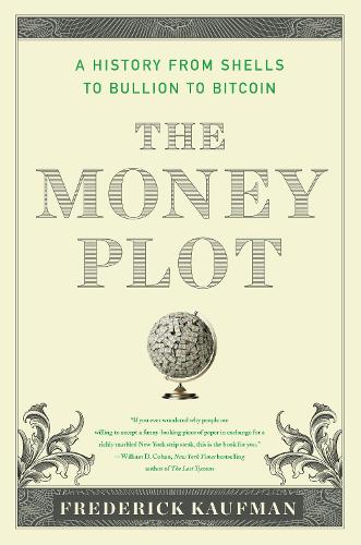 Бумажная книга «The Money Plot: A History from Shells to Bullion to Bitcoin», автор Фредерик Кауфман - фото №1