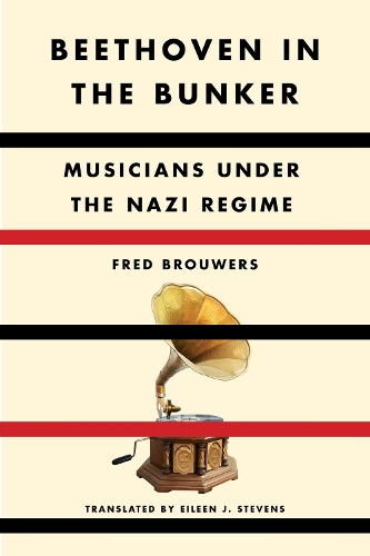 Бумажная книга «Beethoven In The Bunker: Musicians Under the Nazi Regime», автор Фред Бруверс - фото №1