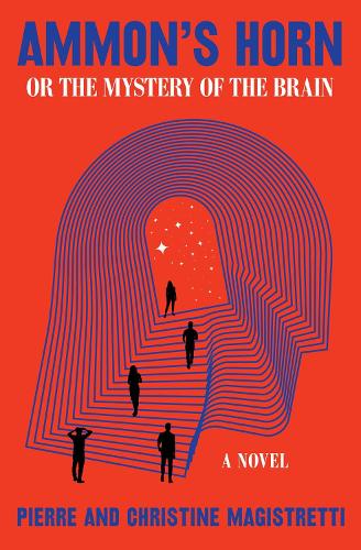 Бумажная книга «Ammon's Horn, Or The Mystery Of The Brain: A Novel», авторов Кристин Магистретти, Пьер Магистретти - фото №1