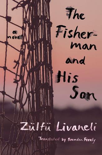 Бумажная книга «The Fisherman And His Son: A Novel», авторов Брендан Фрили, Зульфу Ливанели - фото №1