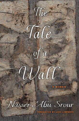 Бумажная книга «The Tale of a Wall: Reflections on the Meaning of Hope and Freedom», авторов Люк Лифгрен, Насер Абу Срур - фото №1