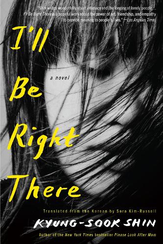 Бумажная книга «I'll Be Right There: A Novel», автор Кьюнг-Сук Шин - фото №1