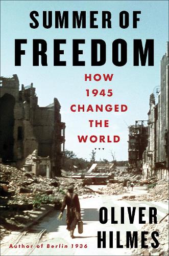 Бумажная книга «Summer of Freedom: How 1945 Changed the World», автор Оливер Хилмс - фото №1