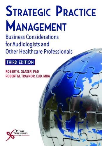 Бумажная книга «Strategic Practice Management: Business Considerations for Audiologists and Other Healthcare Professionals, Third Edition», авторов Роберт Г. Глейзер, Роберт М. Трейнор - фото №1