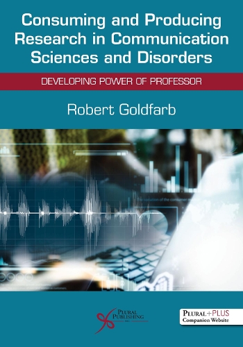 Паперова книга «Consuming and Producing Research in Communication Sciences and Disorders: Developing Power of Professor», автор Роберт Гольдфарб - фото №1