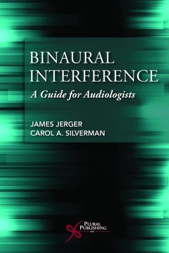 Бумажная книга «Binaural Interference: A Guide for Audiologists», авторов Кэрол А. Сильверман, Джеймс Джергер - фото №1