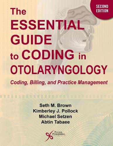 Паперова книга «The Essential Guide to Coding in Otolaryngology: Coding, Billing, and Practice Management», авторів Абтін Табаї, Кімберлі Дж. Поллок, Міхаель Зетцен, Сет М. Браун - фото №1