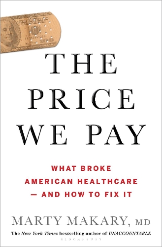 Бумажная книга «The Price We Pay: What Broke American Health Care--and How to Fix It», автор Марти Макари - фото №1