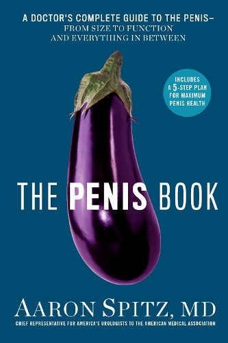 Бумажная книга «The Penis Book: A Doctor’s Complete Guide to the Penis - From Size to Function and Everything in Between», автор Аарон Спитц - фото №1