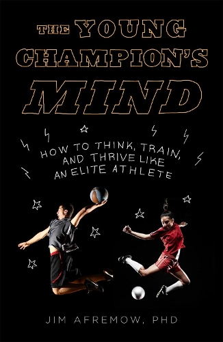 Бумажная книга «The Young Champion's Mind: How to Think, Train, and Thrive Like an Elite Athlete», автор Джим Афремов - фото №1